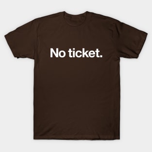 No ticket T-Shirt